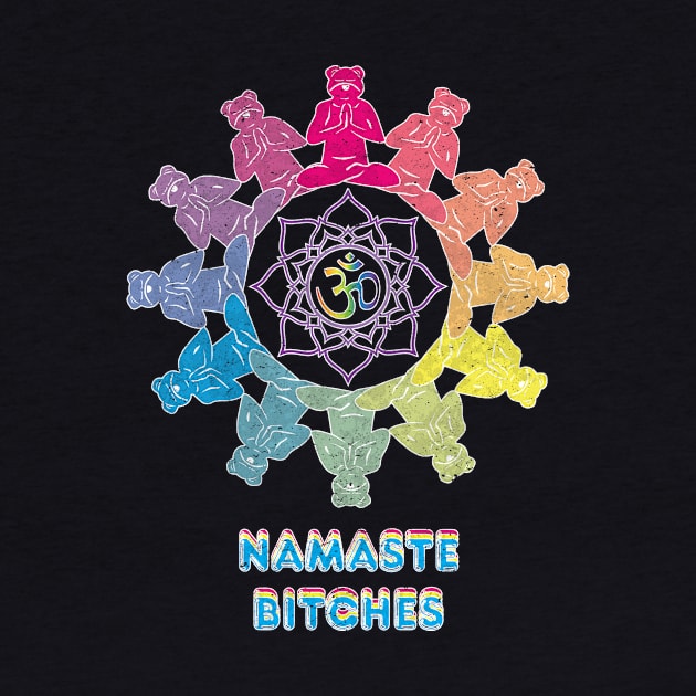 Namaste Bitches V1 - Yoga Bear by bobbuel